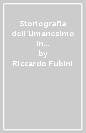  - ?tit=Storiografia dell'Umanesimo in Italia da Leonardo Bruni ad Annio da Viterbo&aut=Riccardo Fubini